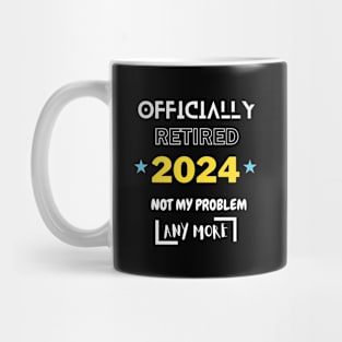 Homme Officially Retired 2024 Not My Problem Anymore Mug